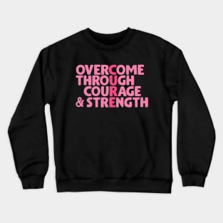 Overcome through courage & strength Crewneck Sweatshirt